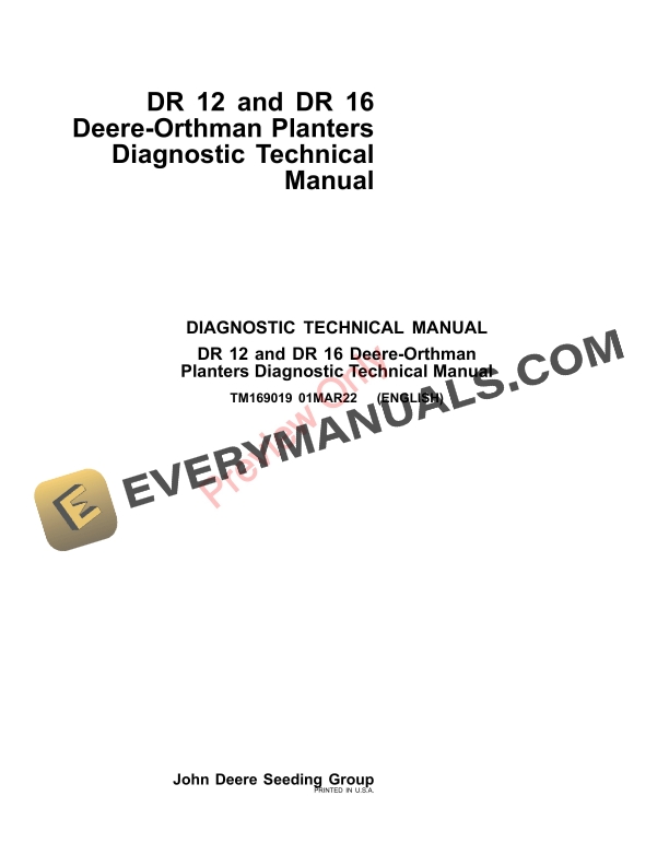 John Deere DR 12 and DR 16 Deere-Orthman Planters Diagnostic Technical Manual TM169019 01MAR22 1 John Deere DR 12 and DR 16 Deere-Orthman Planters Diagnostic Technical Manual TM169019 01MAR22-1