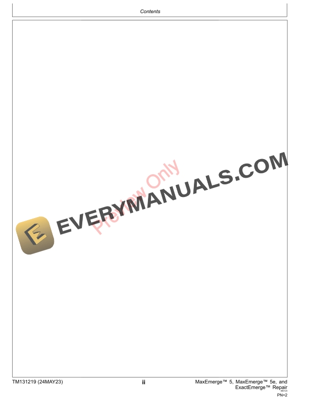 John Deere MaxEmerge 5, MaxEmerge 5e, and ExactEmerge Row Unit Repair Technical Manual TM131219 24MAY23 6 John Deere MaxEmerge 5 MaxEmerge 5e and ExactEmerge Row Unit Repair Technical Manual TM131219 24MAY23 4
