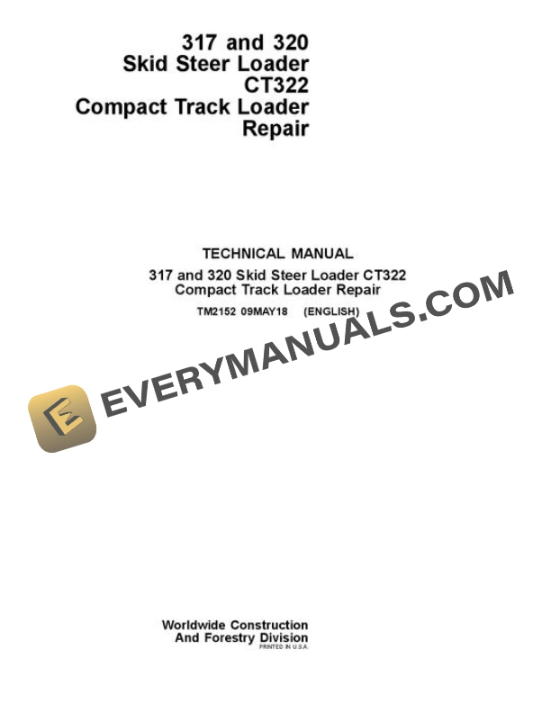 John Deere 317 320 CT322 Skid Steer Repair Technical Manual TM2152 09MAY18 PDF