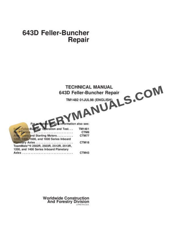 John Deere 643D Wheeled Feller Buncher Repair Technical Manual TM1482 01JUL98 2 John Deere 643D Wheeled Feller Buncher Repair Technical Manual TM1482 01JUL98