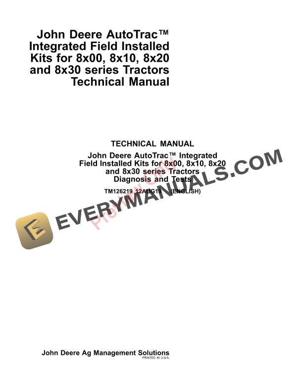 John Deere AutoTrac Integrated Field Installed Kits for 8x00, 8x10, 8x20 and 8x30 series Tractors Technical Manual TM126219 12AUG19