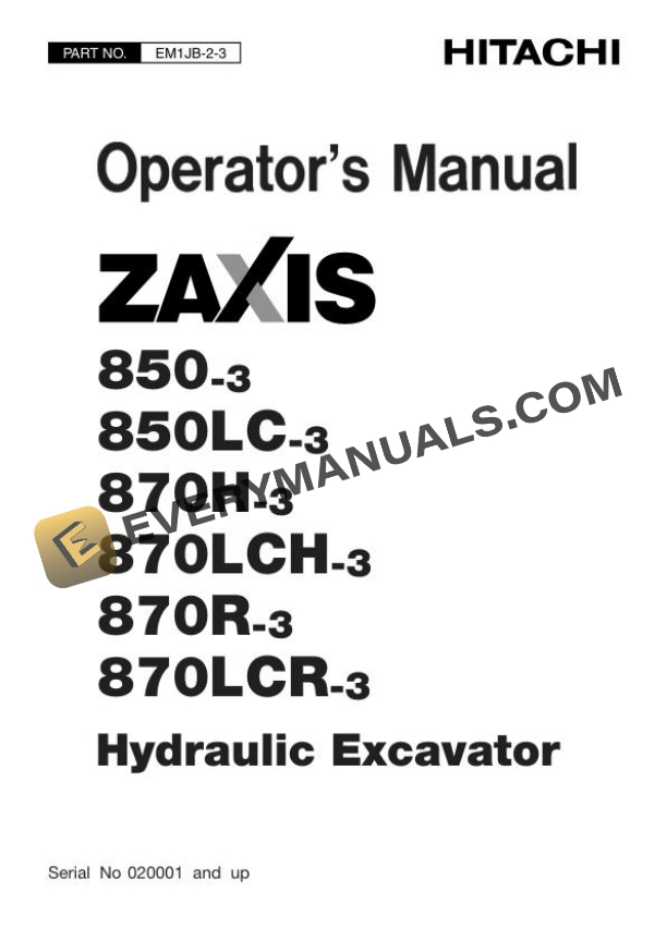 Hitachi Zaxis ZX850-3 850LC-3 870H-3 870LCH-3 870R-3 870LCR-3 Excavator Operator Manual EM1JB-2-3 2 Hitachi Zaxis ZX850 3 850LC 3 870H 3 870LCH 3 870R 3 870LCR 3 Excavator Operator Manual EM1JB 2 3