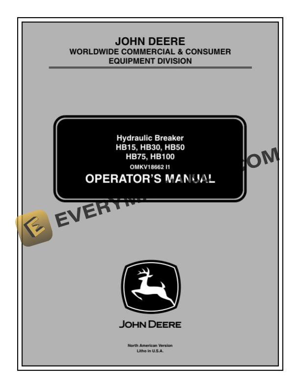 John Deere HB15, HB30, HB50, HB75, HB100 Hydraulic Breaker Operator Manual OMKV18662 1 John Deere HB15 HB30 HB50 HB75 HB100 Hydraulic Breaker Operator Manual OMKV18662