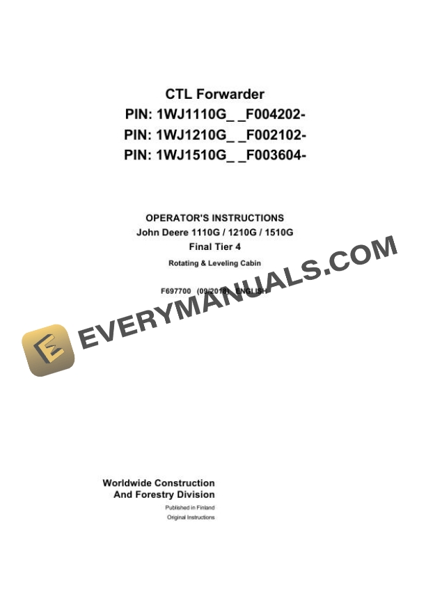 John Deere 1110G, 1210G, 1510G Final Tier 4 CTL Forwarder Operator Instruction F697700 2 John Deere Timberjack 1110G 1210G 1510G Final Tier 4 CTL Forwarder Operator Manual F697700