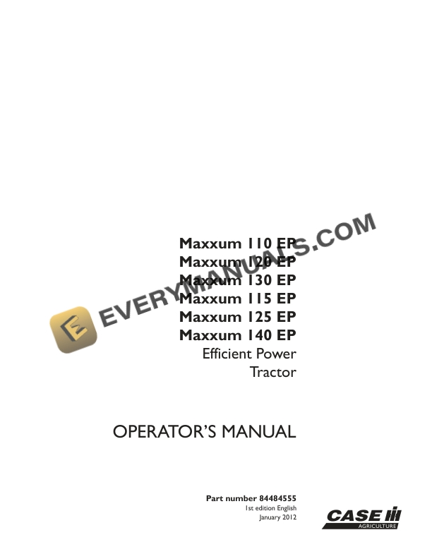 Case Maxxum 110 EP, 120 EP, 130 EP, 115 EP, 125 EP, 140 EP Efficient Power Tractor Operator Manual 84484555 PDF
