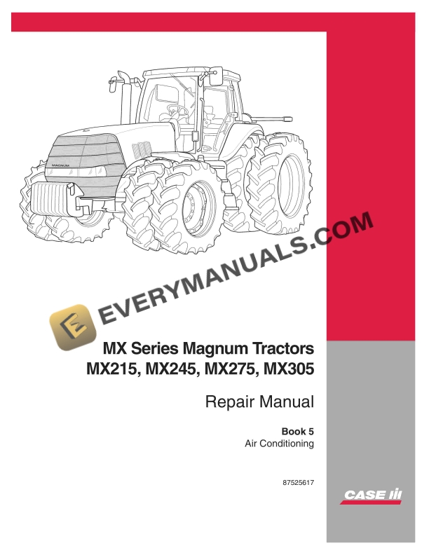 Case MX Series Magnum Tractors MX215, MX245, MX275, MX305 Repair Manual 87525617 PDF