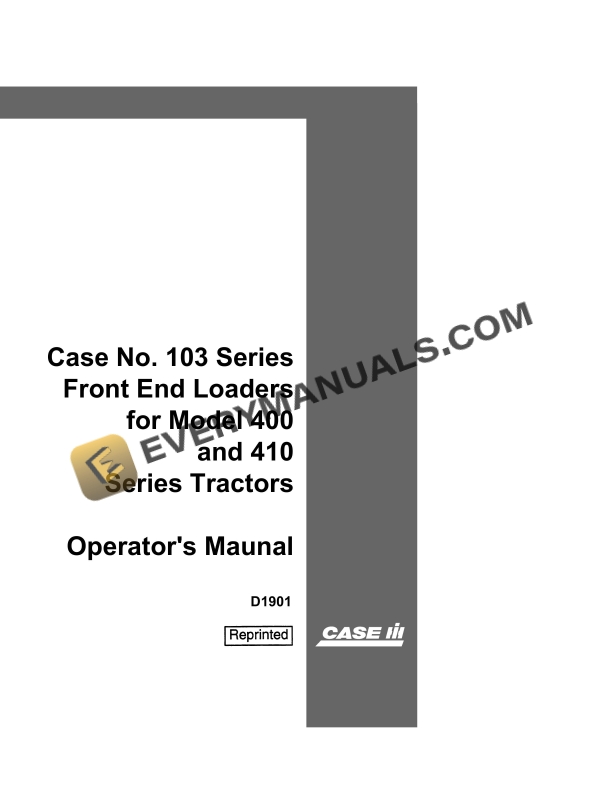 case no 103 series front end loaders for model 400 and 410 series tractor operator manual d1901 1