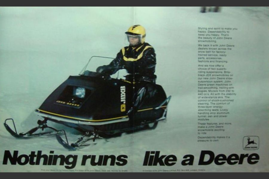 The slogan was used to advertise new snowmobiles of John Deere